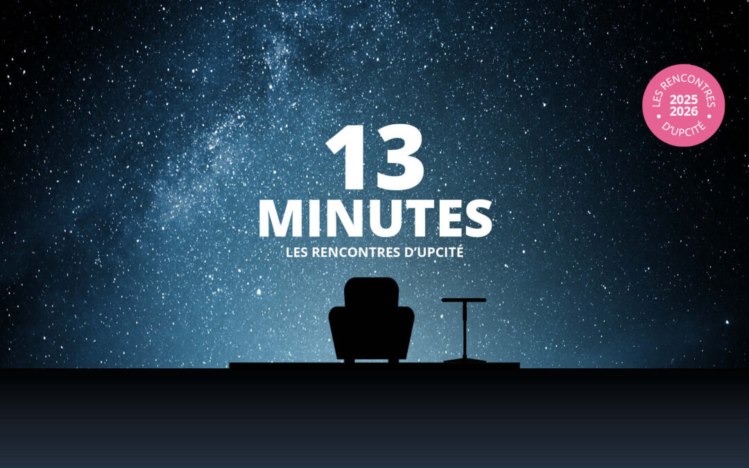 [Les Rencontres d’UPCité] 13 minutes : Transformation(s)